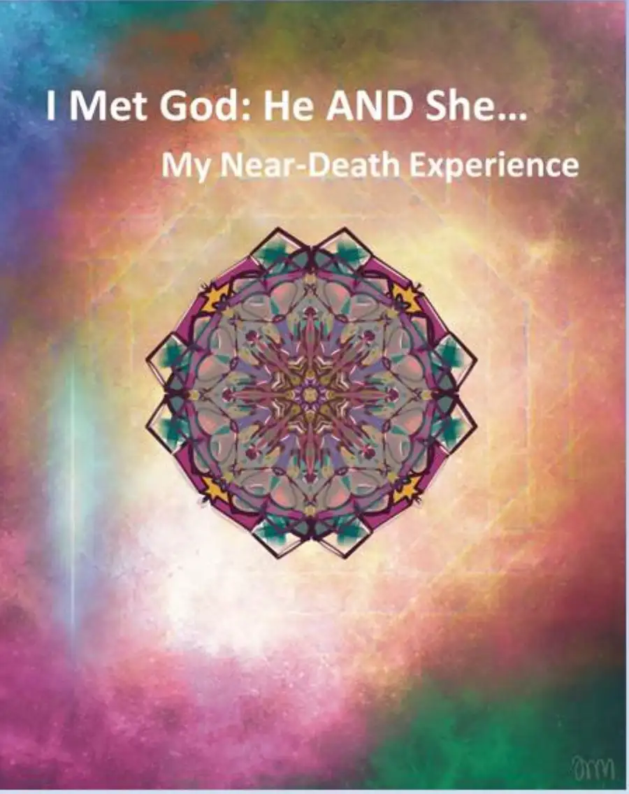I Met God: He AND She... My Near-Death Experience Cover Image